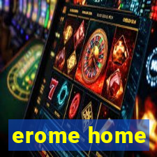 erome home